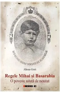 Regele Mihai si Basarabia de Aliona Grati