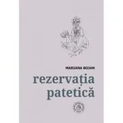 Rezervatia patetica. Antologie de Mariana Bojan