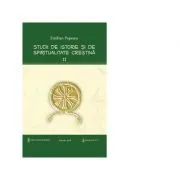 Studii de istorie si spiritualitate crestina. Volumul 2 de Prof. dr. Emilian Popescu
