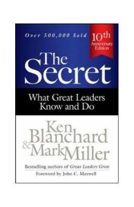 The Secret: What Great Leaders Know and Do