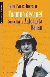 Toamna decanei. Convorbiri cu Antoaneta Ralian