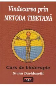 Vindecarea prin metoda tibetana. Curs de bioterapie de Giuna Davidasvili