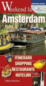 Weekend la Amsterdam. Itinerarii. Shopping. Restaurante. Hoteluri
