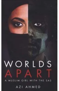 Worlds Apart: A Muslim Girl in the SAS de Azi Ahmed