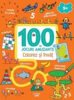100 de jocuri amuzante. Colorez și învăț
