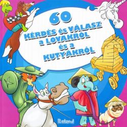 60 Kerdes Es Valasz A Lovakrol Es A Kutyakrol (60 inttrebari si raspunduri despre cai)