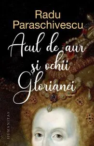 Acul de aur si ochii Glorianei de Radu Paraschivescu