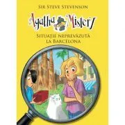 Agatha Mistery. Volumul 8, Situatie neprevazuta la Barcelona de Sir Steve Stevenson