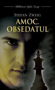 Amoc. Obsedatul de Stefan Zweig