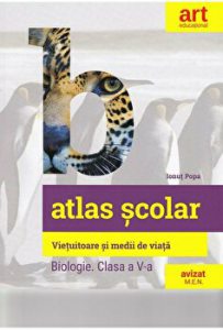 Atlas biologie clasa a 5-a. Vietuitoare si medii de viata