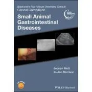 Blackwell's Five-Minute Veterinary Consult Clinical Companion. Small Animal Gastrointestinal Diseases de Jocelyn Mott