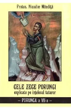Cele zece porunci explicate pe intelesul tuturor. Porunca a VII-a de Nicodim Mandita