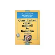 Constituirea clasei mijlocii in Romania. Editia II de Maria Larionescu