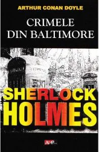 Crimele din Baltimore. Seria Sherlock Holmes de Arthur Conan Doyle