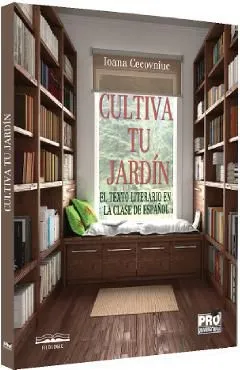 Cultiva tu jardin! El texto literario en la clase de espanol de Ioana Cecovniuc