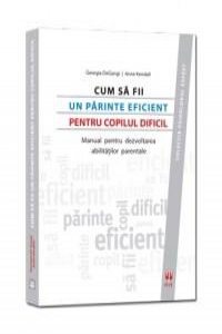 Cum sa fii un parinte eficient pentru copilul dificil
