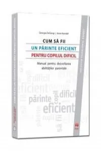 Cum sa fii un parinte eficient pentru copilul dificil