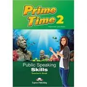 Curs limba engleza Prime time 2 Public speaking skills Manualul profesorului de Virginia Evans