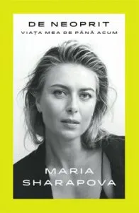 De neoprit. Viata mea pana acum de Maria Sharapova