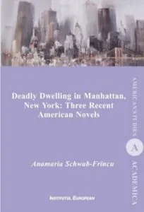 Deadly Dwelling in Manhattan, New York: Three Recent American Novels de AnaMaria Schwab-Frincu