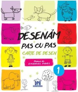 Desenăm pas cu pas - Volumul 1 de Emanuel Pavel