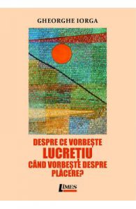 Despre ce vorbeste Lucretiu cand vorbeste despre placere?