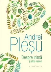 Despre inima si alte eseuri de Andrei Plesu