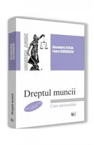Dreptul muncii Ed.7 de Alexandru Ticlea