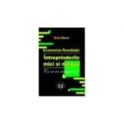Economia Romaniei. Intreprinderile mici si mijlocii. Cu ce ne integram? de Marin. Dinu