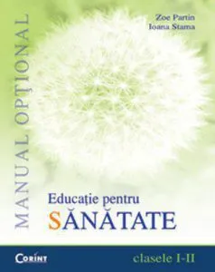 Educatie pentru sanatate. Manual optional pentru clasele I si a II-a de Zoe Partin