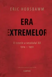 Era extremelor. O istorie a secolului XX. (1914-1991) de Eric Hobsbawm
