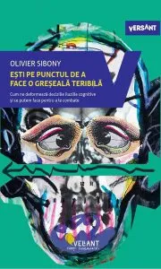 Ești pe punctul de a face o greșeală teribilă de Olivier Sibony