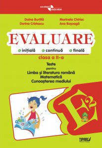 Evaluare initiala, continua, finala. Teste pentru Limba si literatura romana, Matematica, Cunoasterea mediului - clasa a II-a COD PI
