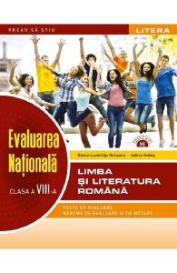 Evaluarea nationala. Limba si literatura romana - Clasa 8