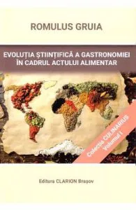 Evolutia stiintifica a gastronomiei in cadrul actului alimentar de Romulus Gruia