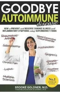 Goodbye Autoimmune Disease de Brooke Goldner