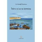 Intr-o zi se va termina de Crin-Triandafil Theodorescu