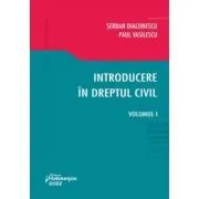 Introducere in dreptul civil. Volumul I de Serban Diaconescu