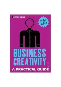 Introducing Business Creativity : A Practical Guide de Roger Neill