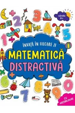 Invat in fiecare zi: Matematica distractiva 6 ani de Autor Anonim