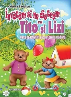 Invatam si ne distram cu Tito si Lizi (COLOR, capsata) activitati pentru gradinite si scoala primara de Cirstina Tarlescu