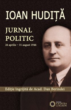 Ioan Hudita. Jurnal politic 26 aprilie-31 august 1946