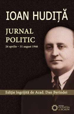 Ioan Hudita. Jurnal politic 26 aprilie-31 august 1946 de Dan Berindei
