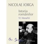 Istoria romanilor Volumul 6. Monarhii de Nicolae Iorga