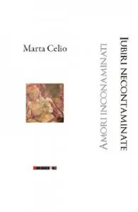 Iubiri necontaminate. Amori incontaminati de Marta Celio
