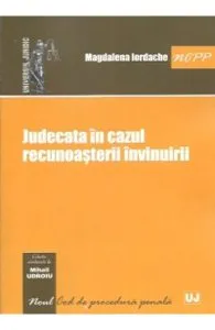 Judecata In Cazul Recunoasterii Invinuirii de Magdalena Iordache