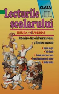 Lecturile scolarului, clasa III. Antologie de texte din literatura romana si universala