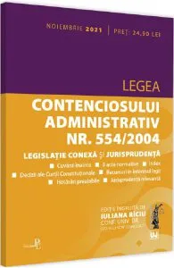 Legea contenciosului administrativ Nr.554/2004, legislatie conexa si jurisprudenta Noiembrie 2021