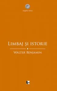 Limbaj si istorie de Walter Benjamin