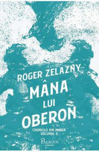 Mana lui Oberon. Seria Cronicile din Amber Vol.2